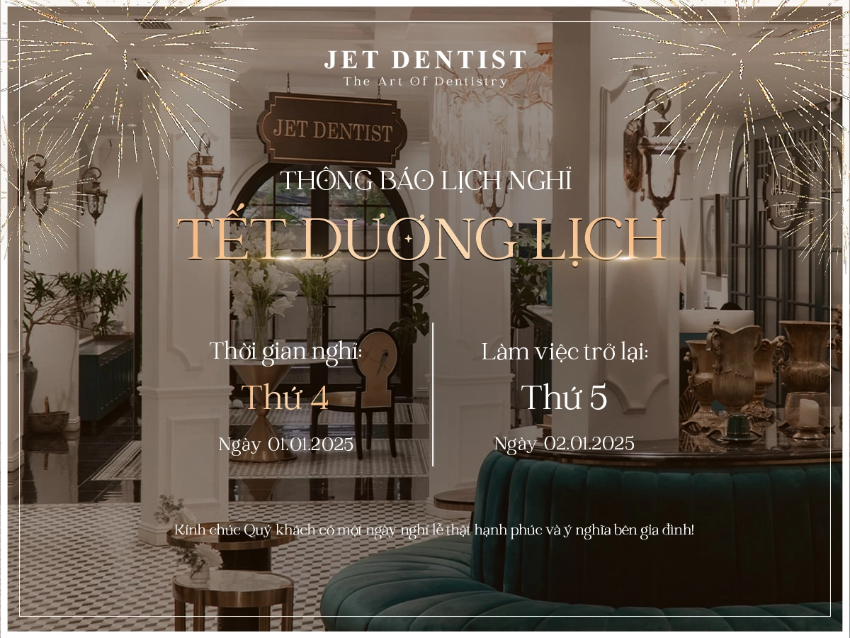 JET DENTIST THÔNG BÁO LỊCH NGHỈ TẾT DƯƠNG LỊCH 2025