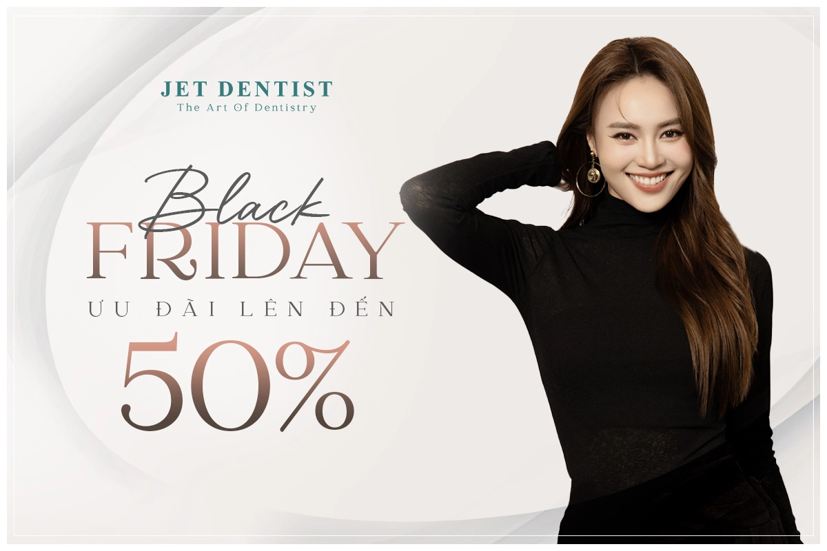 JET DENTIST BLACK FRIDAY - SĂN DEAL CỰC KHỦNG!!!