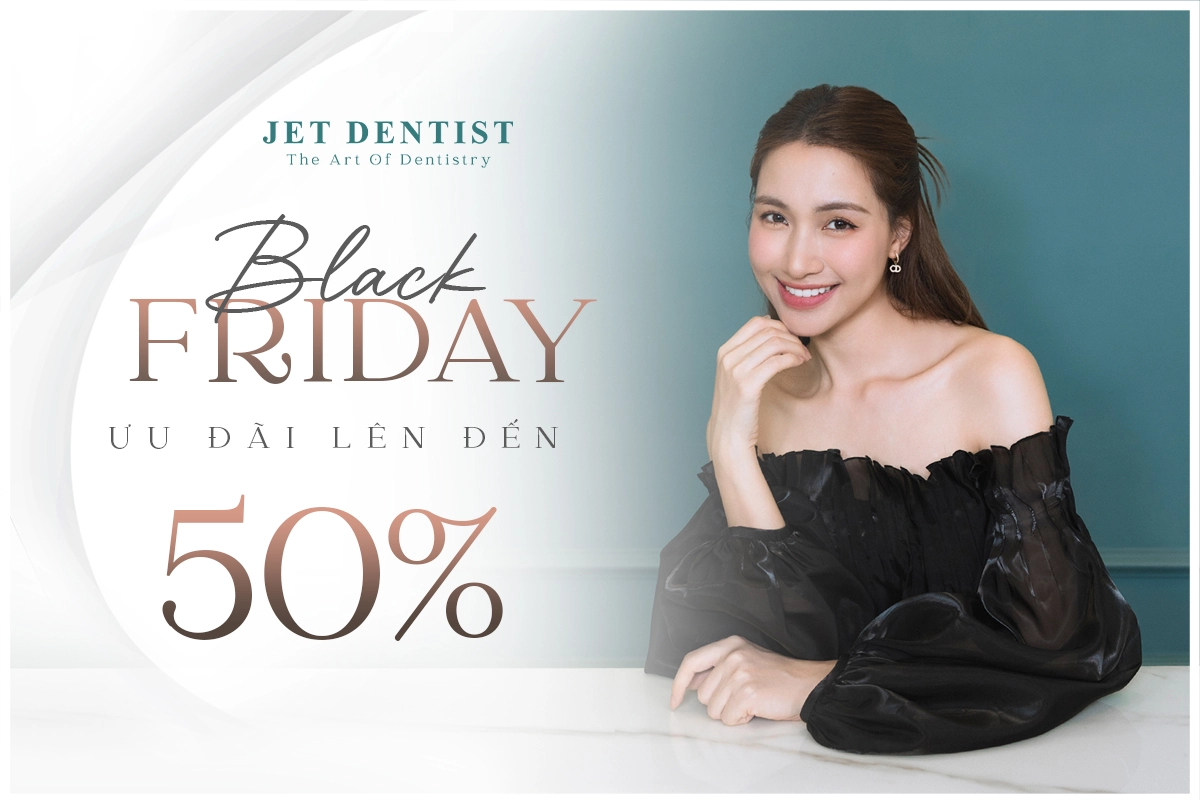 JET DENTIST BLACK FRIDAY - SĂN DEAL CỰC KHỦNG!!!