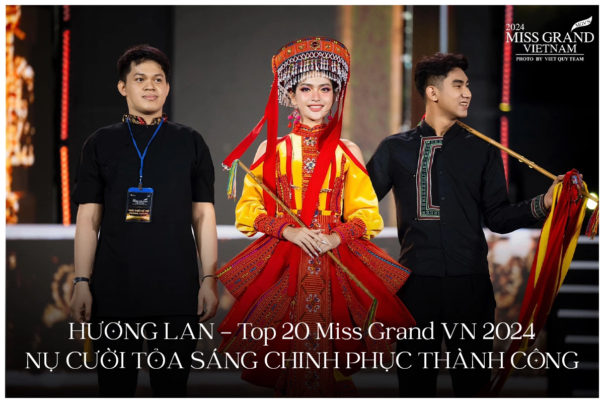 HƯƠNG LAN - TOP 20 MISS GRAND VIỆT NAM 2024: NỤ CƯỜI TỎA SÁNG CHINH PHỤC THÀNH CÔNG