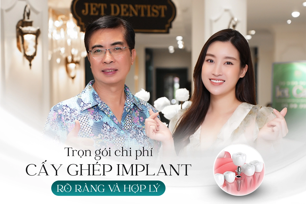 TRỌN GÓI CHI PHÍ CẤY GHÉP IMPLANT TẠI JET DENTIST